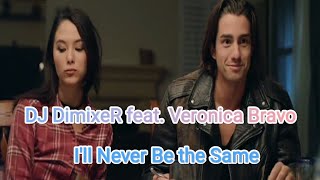 Dj Dimixer & Veronica Bravo - I'll Never Be The Same ( Mix )