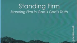 Firm in God's Truth - Standing Firm - 1 Peter 1:13-25 APRIL 18 2021