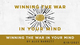 WTWIYM: Winning the War in Your Mind - Part 1 of 5 - 8/8/2021