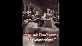 Zeyneb Xanlarova Yox Deye-Deye