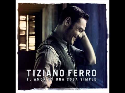 LETRAS DE LA CANCION DE TIZIANO FERRO letras de la cancion de tiziano ferro: