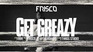 Watch Frisco Get Greazy video