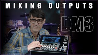 DM3 Series: Mixing Outputs