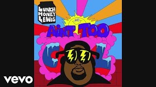 Watch Lunchmoney Lewis Aint Too Cool video