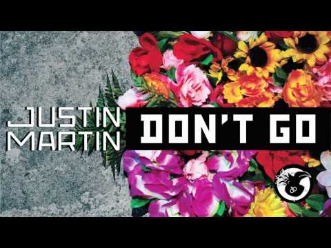 Justin Martin - Don&#039;t Go