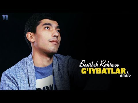 Bositbek Rahimov - G'iybatlar