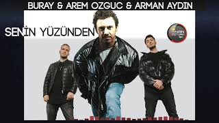 Buray & Arem Ozguc & Arman Aydin - Senin Yüzünden (Engin Öztürk Remix)