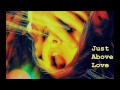 Just Above Love Video preview
