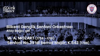 Bilkent Gençlik Senfoni Orkestrası - W. A. Mozart Senfoni No.39 Mi Bemol Majör, K.543