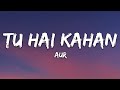 AUR - Tu hai kahan (Lyrics)