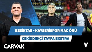 Beşiktaş - Kayserispor Maç Önü Izi Ilgaz Çınar Çekirdekçi Tayfa Extra