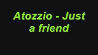 Watch Atozzio Just A Friend video