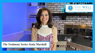 The Testimony Series - Katie Marshall
