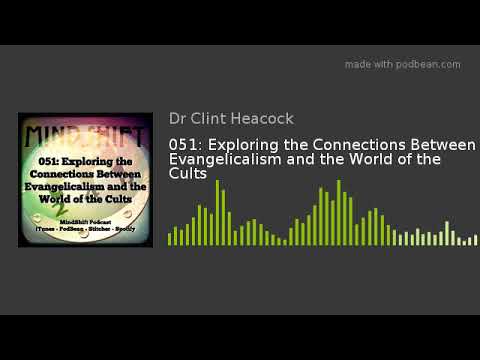 051: Exploring the Connections Between Evangelicalism and the World of the Cults