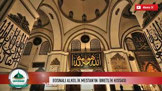 Bosnalı Alkolik Mestanın İbretlik Hikayesi - Mutlaka Dinleyin