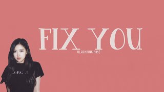 BLACKPINK Rosé -Fix You Cover Lyrics