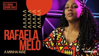Rafaela Melo - À Minha Mãe - Ao Vivo No Estúdio Showlivre 2021