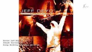 Watch Jeff Deyo Nothing Less Than All Of Me video