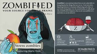 03 Zombified Podcast: Stress zombies with Mark Flinn