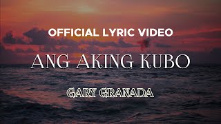 Watch Gary Granada Ang Aking Kubo video