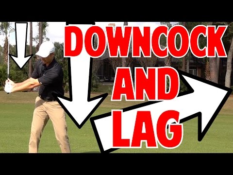 Downcock and Lag In Golf