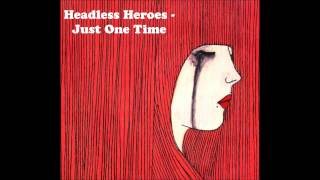Watch Headless Heroes Just One Time video