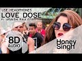 LOVE DOSE (8D Audio Song) 🎧 - Yo Yo Honey Singh | Urvashi Rautela