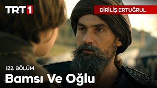 Diriliş Ertuğrul 122. Bölüm - Bamsı ve oğlu