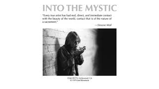 INTO THE MYSTIC with Henry Miller and Simone Weil, plus Bob Dylan, Tom Petty and Joni Mitchell