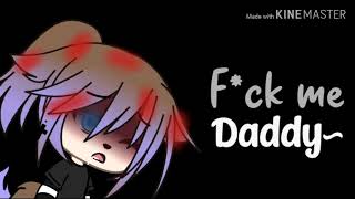 F*ck me Daddy~ // Meme.. // Gacha Life