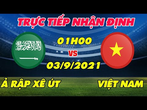 🔴Trực Tiếp: Nhận Định Trước Trận Đấu ĐT Việt Nam vs ĐT Ả Rập Xê Út - HLV Park Tung Đội Hình Quá Mạnh