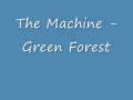 The Machine - Green Forest