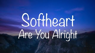 Watch Softheart Are You Alright video