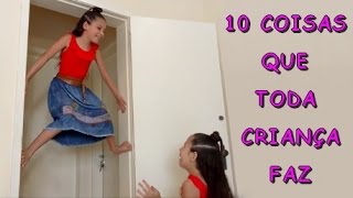 10 Coisas Que Toda Criança Faz
