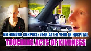 Neighbors Surprise Teen After A Year In Hospital Touching Acts Of Kindness