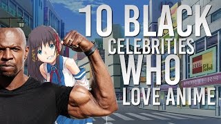 10 Black Celebrities That Love Anime!