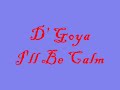 D' Goya - I'll Be Calm.wmv