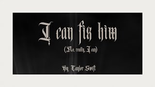 Taylor Swift - I Can Fix Him (No Really I Can) ( Lyric )