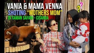 Vania & Mama Venna Shoting Mothers Mom Di Taman Safari - Cisarua
