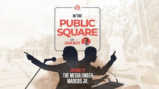 In The Public Square: The Media Under Marcos Jr.