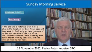 13 Nov 22 SRC Pastor Anton Knoetze, Sunday Morning Service Theme: Membership: Ref: Revelation 3:7-13