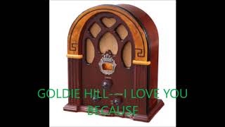 Watch Goldie Hill I Love You Because video