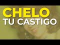 Chelo - Tu Castigo (Audio Oficial)