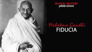 Mahatma Gandhi - FIDUCIA - Parole Sonore