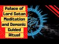 The Palace of Lord Satan : Guided Meditation