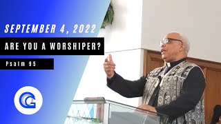 September 4, 2022: Are You a Worshiper?
