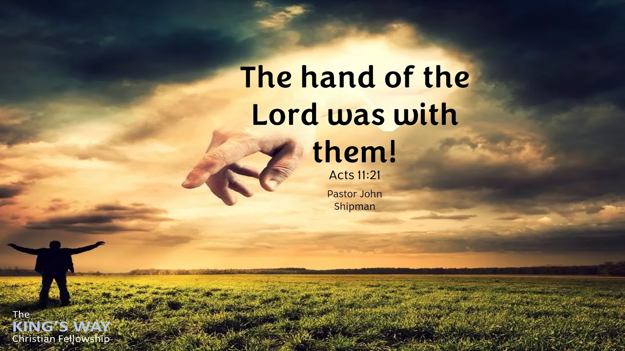 The hand of the Lord - Acts 11:21