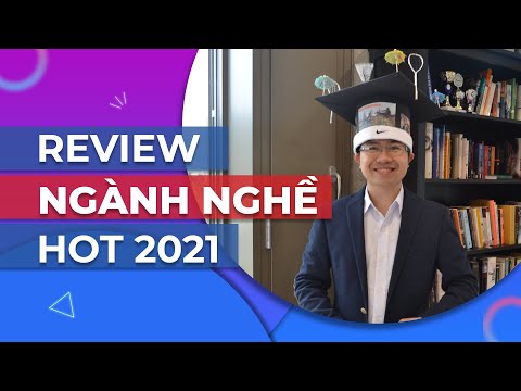 Review các ngành nghề hot 2021: học sinh thi đại học nên biết