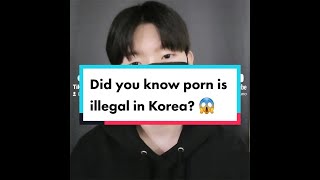 Did you know porn is illegal in Korea?