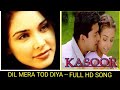 Dil Mera Tod Diya Usne - Aftab Shivdasani, Lisa Ray & Apurva Agnihotri - Movie - Kasoor